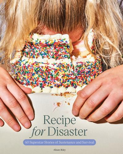 Cover image for Recipe for Disaster: 40 Superstar Stories of Sustenance and Survival