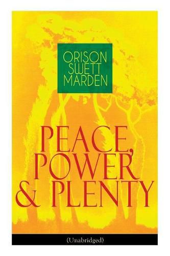 Cover image for Peace, Power & Plenty (Unabridged): Before a Man Can Lift Himself, He Must Lift His Thought