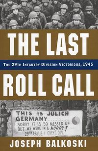 Cover image for Last Roll Call, the: The 29th Infantry Division Victorious, 1945