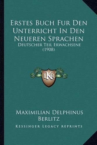 Cover image for Erstes Buch Fur Den Unterricht in Den Neueren Sprachen: Deutscher Teil Erwachsene (1908)