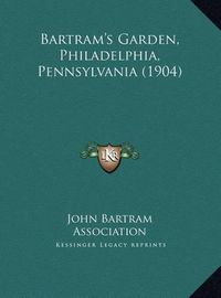 Cover image for Bartram's Garden, Philadelphia, Pennsylvania (1904)