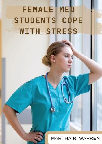 Cover image for Female med students cope with stress