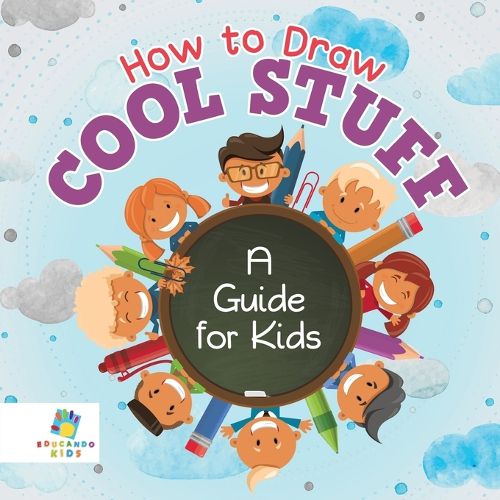 Cover image for How to Draw Cool Stuff A Guide for Kids