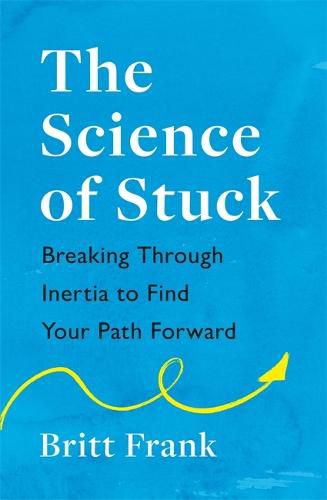 Cover image for The Science of Stuck: Breaking Through Inertia to Find Your Path Forward