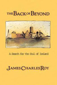 Cover image for The Back Of Beyond: A Search For The Soul Of Ireland