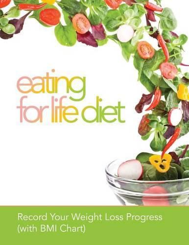 Cover image for Eating for Life Diet: Record Your Weight Loss Progress (with BMI Chart)