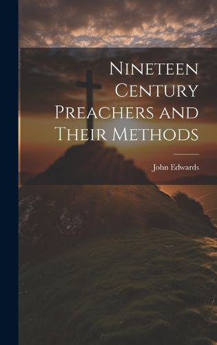 Cover image for Nineteen Century Preachers and Their Methods