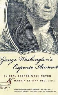 Cover image for George Washington's Expense Account: Gen. George Washington and Marvin Kitman, Pfc. (Ret.)