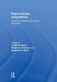 Cover image for Patron-Driven Acquisitions: Current Successes and Future Directions