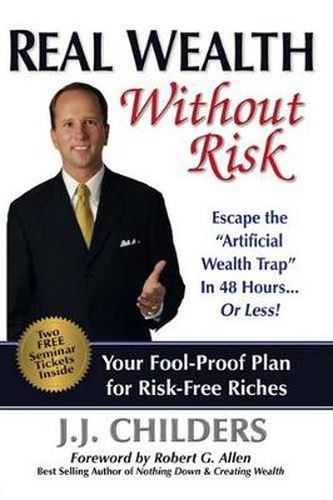 Cover image for Real Wealth Without Risk: Escape the   Artificial Wealth Trap   in 48 Hours...or Less!