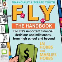 Cover image for FLY: Financially Literate Youth: Your go-to reference guide for life's important financial decisions and milestones, from high school and beyond