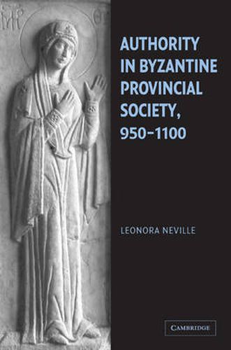 Cover image for Authority in Byzantine Provincial Society, 950-1100