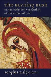 Cover image for Burning Bush: On the Orthodox Veneration of the Mother of God