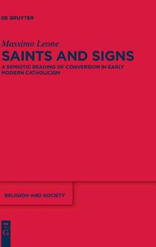 Saints and Signs: A Semiotic Reading of Conversion in Early Modern Catholicism