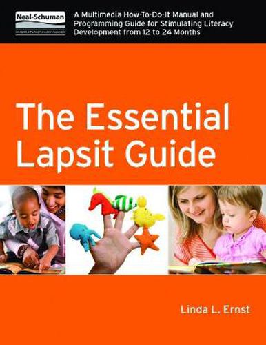 Cover image for The Essential Lapsit Guide: A Multimedia How-To-Do-It Manual and Programming Guide for Stimulating Literacy Development from 12 to 24 months