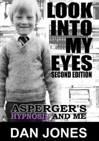 Cover image for Look into My Eyes: Asperger's, Hypnosis and Me