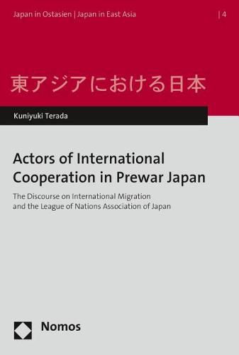 Cover image for Actors of International Cooperation in Prewar Japan: The Discourse on International Migration and the League of Nations Association of Japan