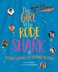 Cover image for The Girl Who Rode a Shark: And Other Stories of Daring Women