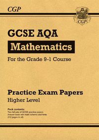 Cover image for GCSE Maths AQA Practice Papers: Higher - for the Grade 9-1 Course