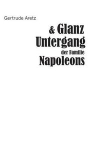 Cover image for Glanz und Untergang der Familie Napoleons