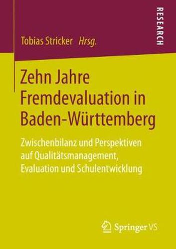 Cover image for Zehn Jahre Fremdevaluation in Baden&#8208;wurttemberg: Zwischenbilanz Und Perspektiven Auf Qualitatsmanagement, Evaluation Und Schulentwicklung