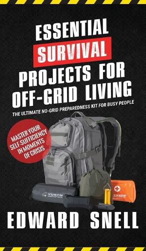 Cover image for Essential Survival Projects for Off -Grid Living