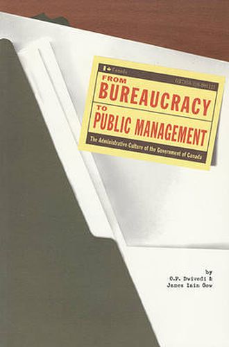 Cover image for From Bureaucracy to Public Management: The Administrative Culture of the Government of Canada