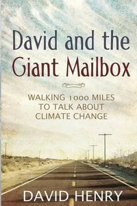 Cover image for David and the Giant Mailbox: Walking 1000 Miles to Talk About Climate Change