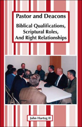 Cover image for Pastor and Deacons: Biblical Qualifications, Scriptural Roles, and Right Relationships