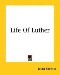 Cover image for Life Of Luther