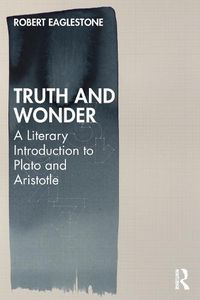 Cover image for Truth and Wonder: A Literary Introduction to Plato and Aristotle