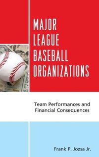 Cover image for Major League Baseball Organizations: Team Performances and Financial Consequences