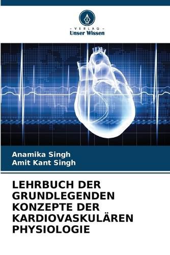 Cover image for Lehrbuch Der Grundlegenden Konzepte Der Kardiovaskulaeren Physiologie