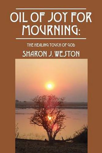 Cover image for Oil of Joy for Mourning: The Healing Touch of God