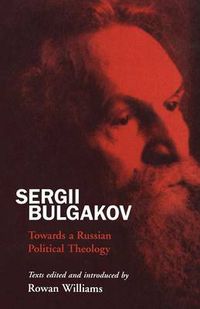 Cover image for Sergii Bulgakov: Towards a Russian Political Theology