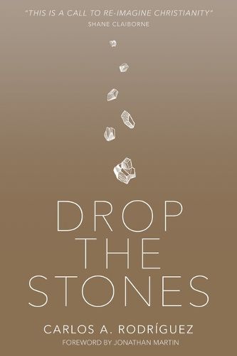 Cover image for Drop the Stones: When Love Reaches the Unlovable