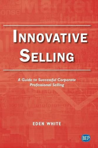 Cover image for Innovative Selling: A Guide to Successful Corporate Professional Selling