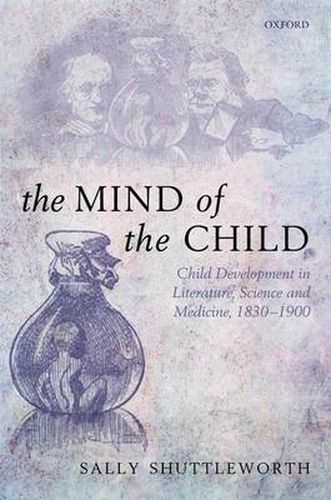 Cover image for The Mind of the Child: Child Development in Literature, Science, and Medicine, 1840-1900