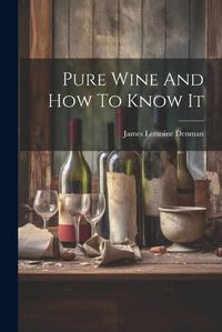 Cover image for Pure Wine And How To Know It