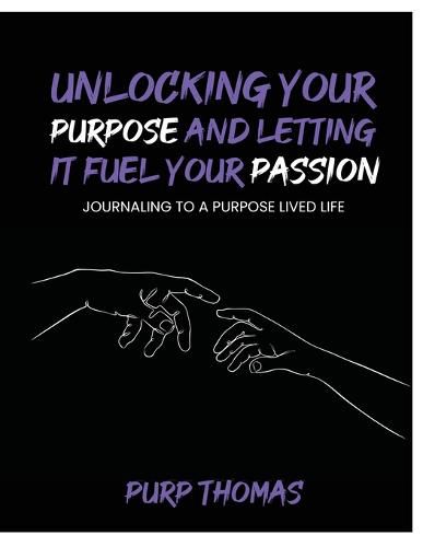 Cover image for Unlocking Your Purpose and Letting It Fuel Your Passion