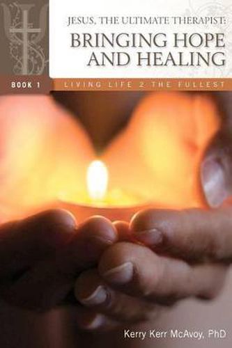 Cover image for Jesus, The Ultimate Therapist: Bringing Hope and Healing