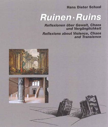 Cover image for Ruins: Reflections about Violence Chaos and Transience