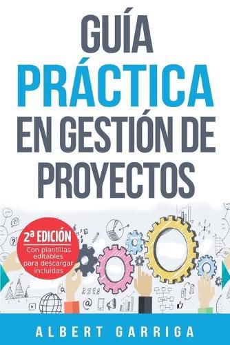 Cover image for Guia practica en gestion de proyectos: Aprende a aplicar las tecnicas de gestion de proyectos a proyectos reales