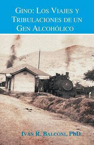 Cover image for Gino: Los Viajes y Tribulaciones de Un Gen Alcoholico