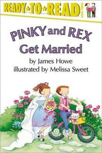 Cover image for Pinky and Rex Get Married: Ready-To-Read Level 3