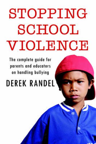 Cover image for Stopping School Violence: The Complete Guide for Parents and Educators on Handling Bullying