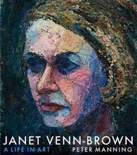Cover image for Janet Venn-Brown: A life in art  Peter Manning