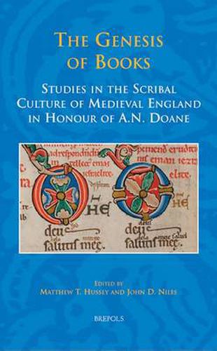 The Genesis of Books: Studies in the Scribal Culture of Medieval England in Honour of A.N. Doane