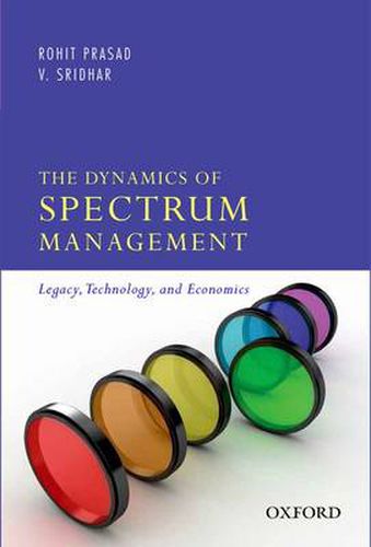 Cover image for The Dynamics of Spectrum Management: Legacy, Technology, and Economics