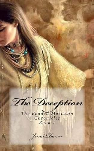 Cover image for The Deception: Book 1 of The Beaded Moccasin Chronicles